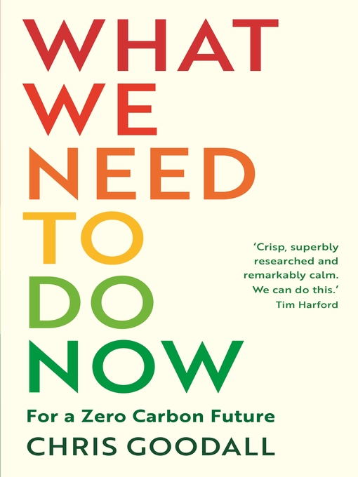 Title details for What We Need to Do Now by Chris Goodall - Available